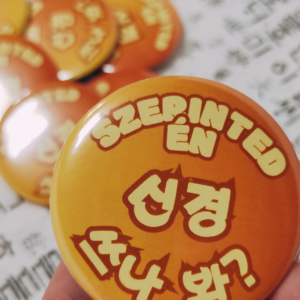 [kitűző] Szerinted én 신경 쓰나 봐?